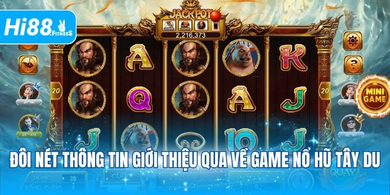 Đôi nét thông tin giới thiệu qua về game nổ hũ Tây Du